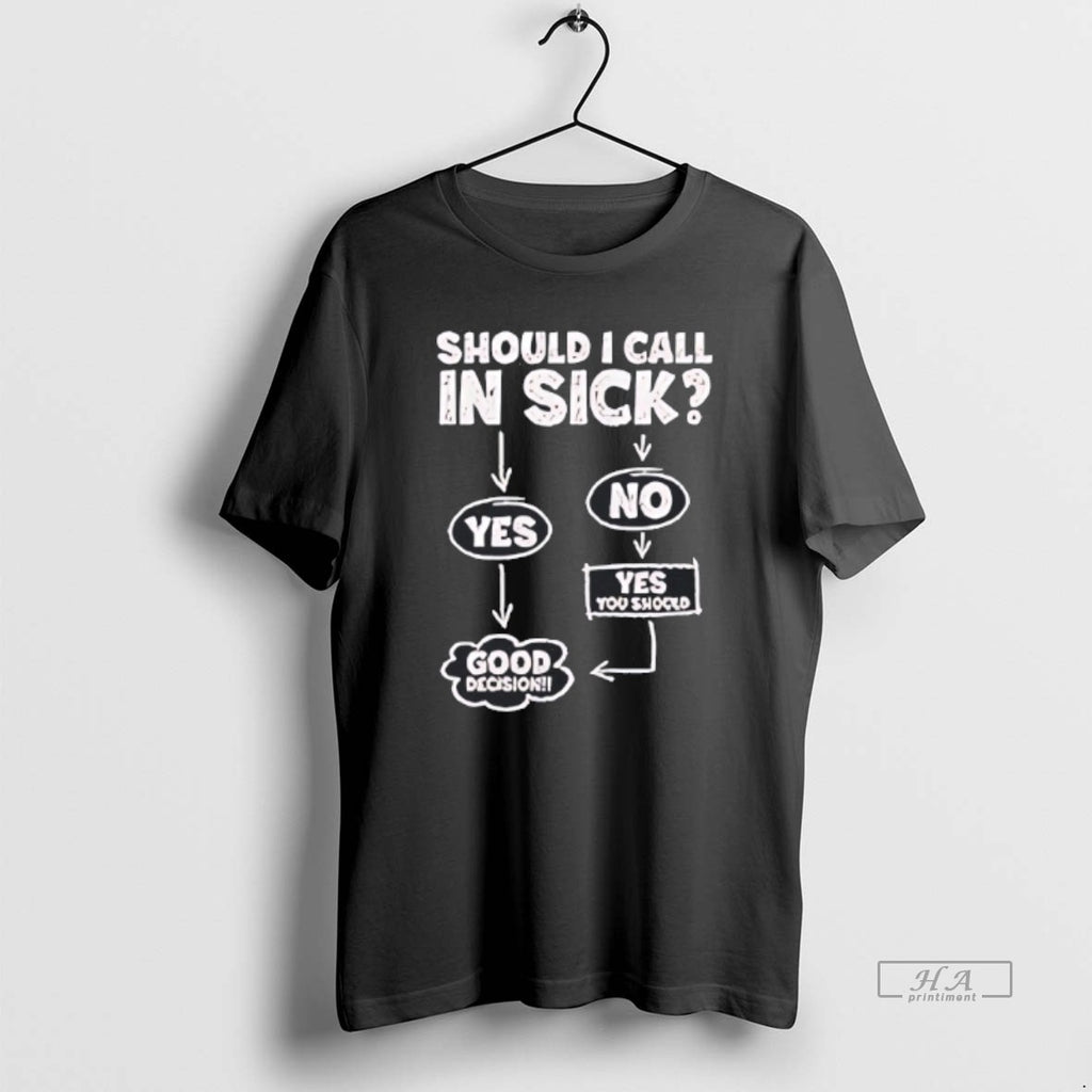 Official Trendy Should I Call In Sick