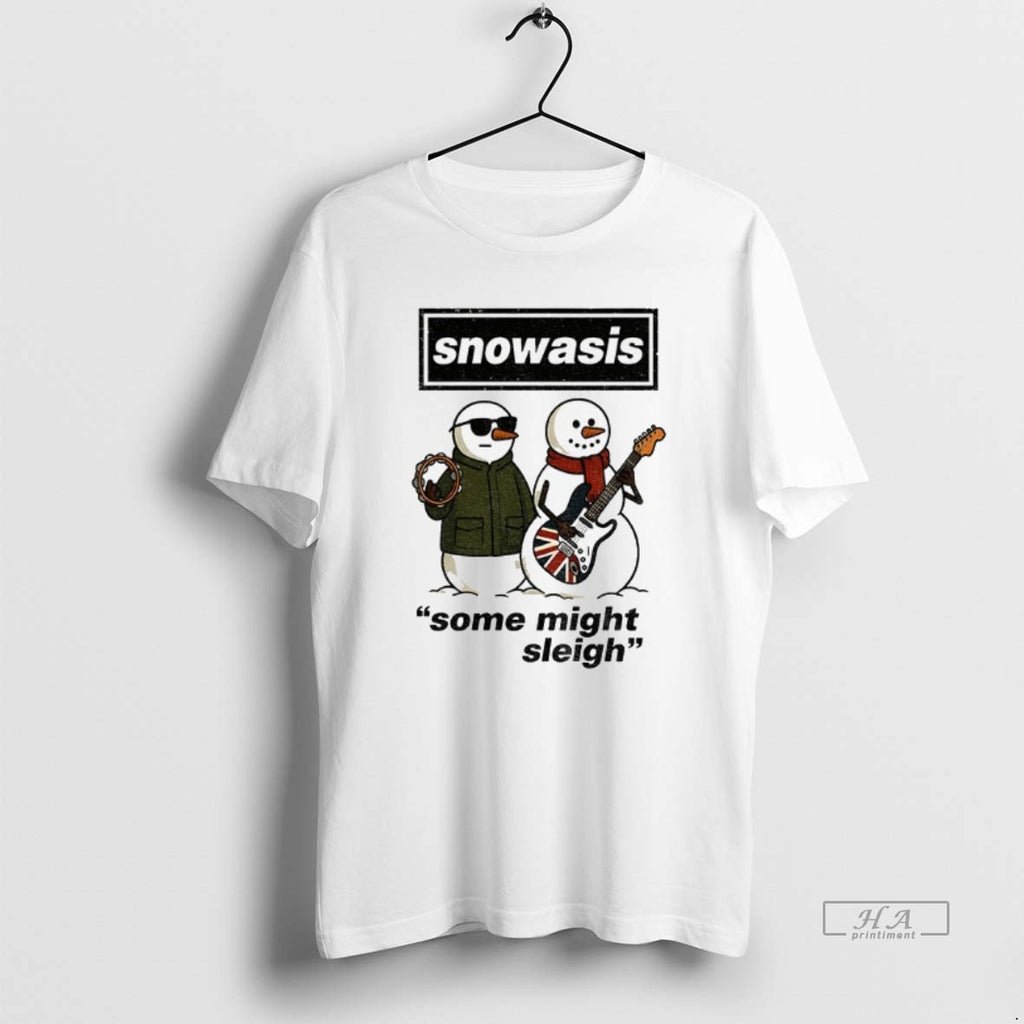 Official Trendy Snowasis Some Might Sleigh Oasis Christmas Winter