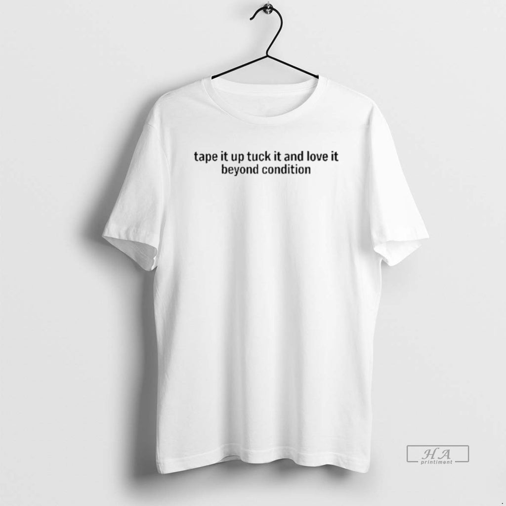 Official Trendy Tape It Up Tuck It And Love It Beyond Condition