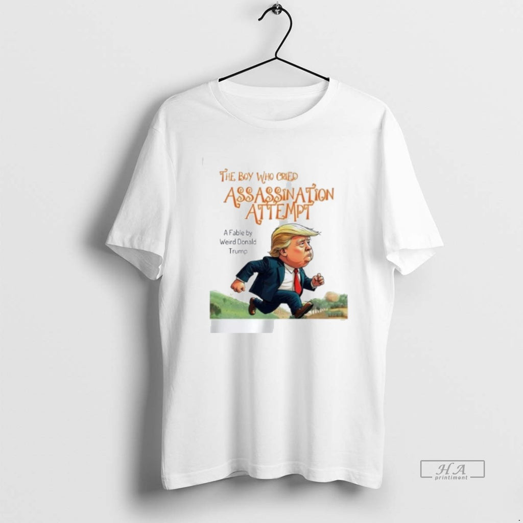 Official Trendy The Boy Who Cried Assassination Attempt A Fable By Weird Trump