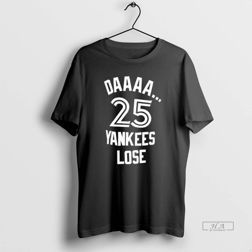 Official Trendy Toronto Blue Jays Daaa 25 Yankees Lose