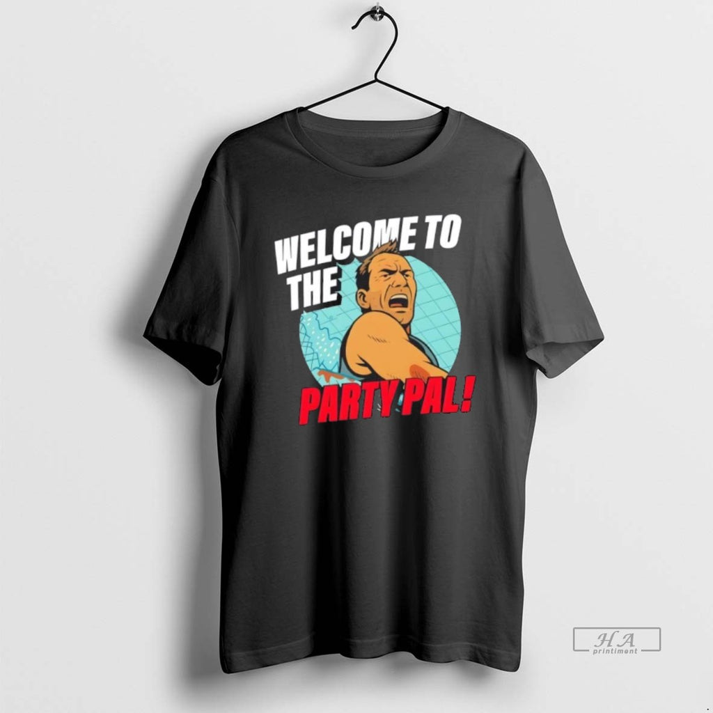 Official Trendy Welcome To The Party Pal Die Hard