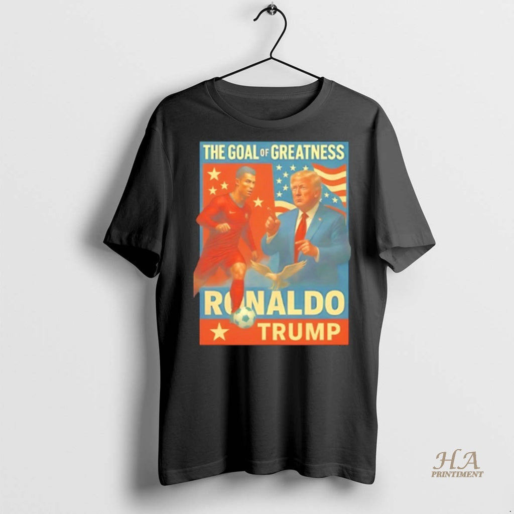 Official Trump And Ronaldo The Goal Of Greatness Shirt