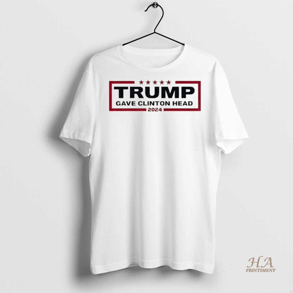 Official Trump Gave Clinton Head 2025 America Shirt
