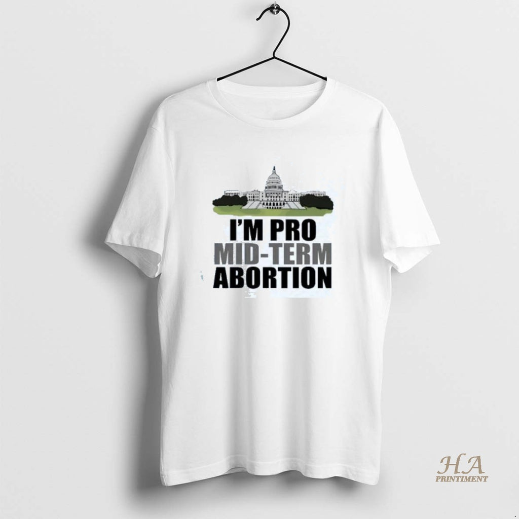 Official White House Im Pro Mid Term Abortion
