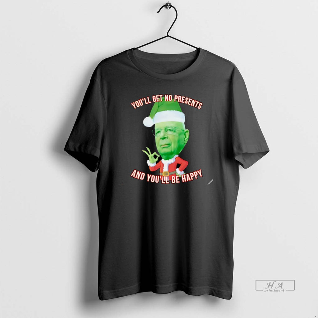 Official Youll Get No Presents And Youll Be Happy Christmas Christmas