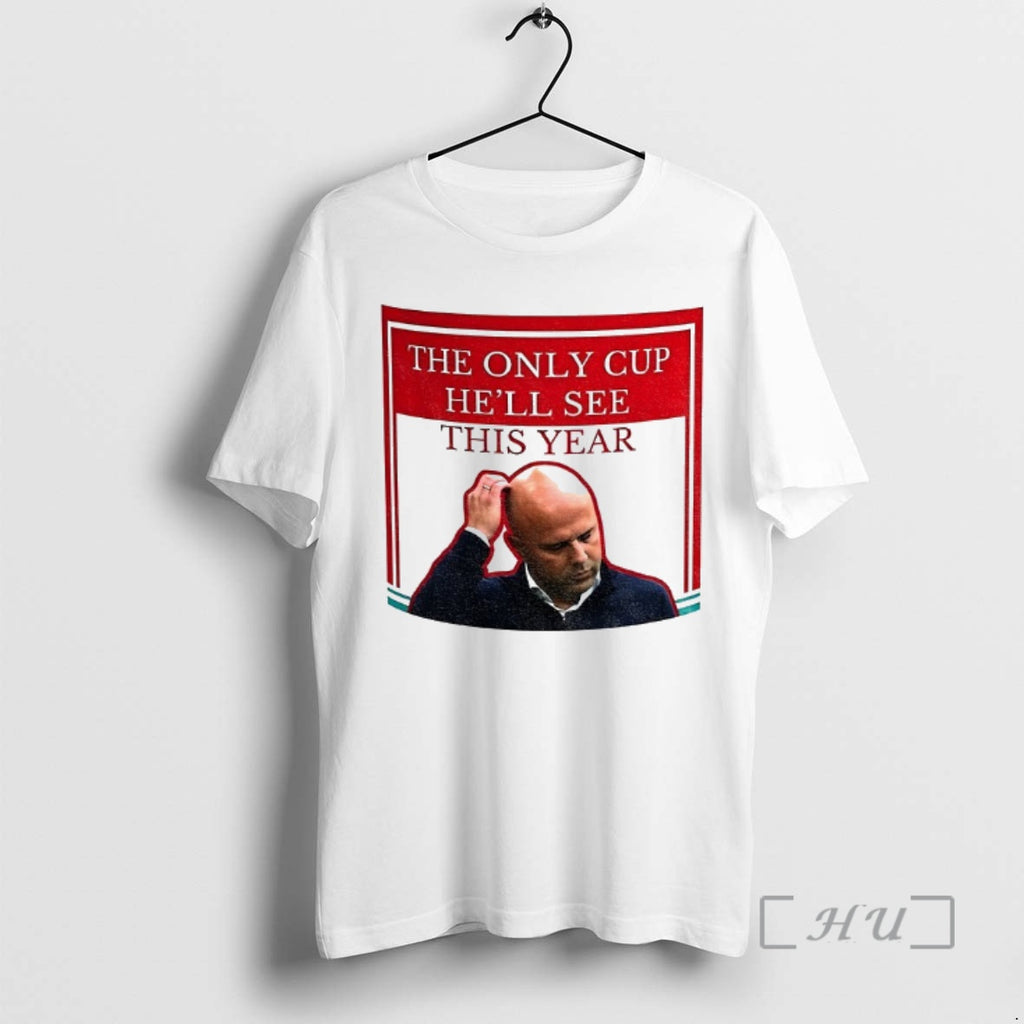 Officials Arne Slot Liverpool Fc The Only Cup Hell See This Year Premium T Shirts