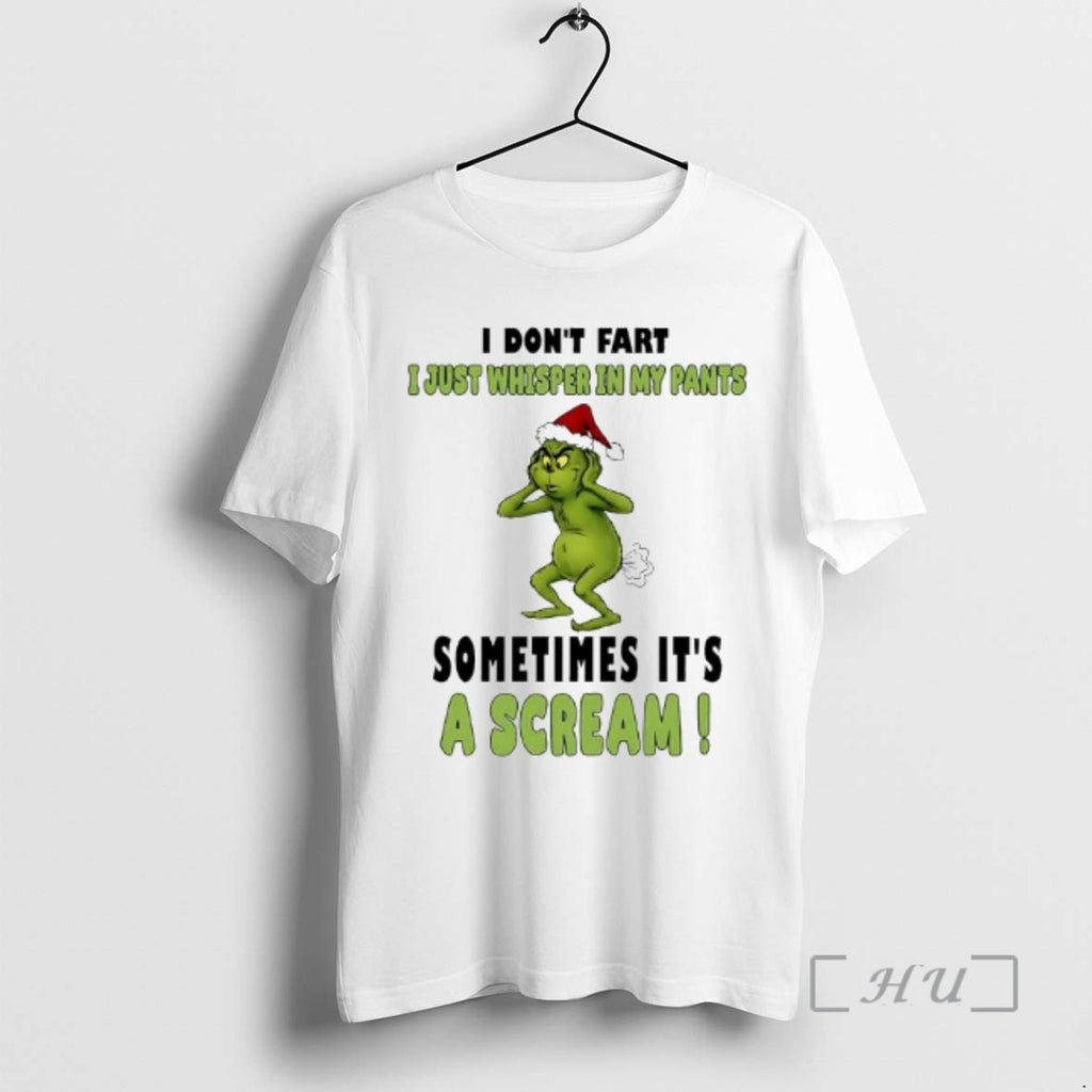Officials Christmas Grinch I Dont Fart I Just Whisper In My Pants Sometimes Its