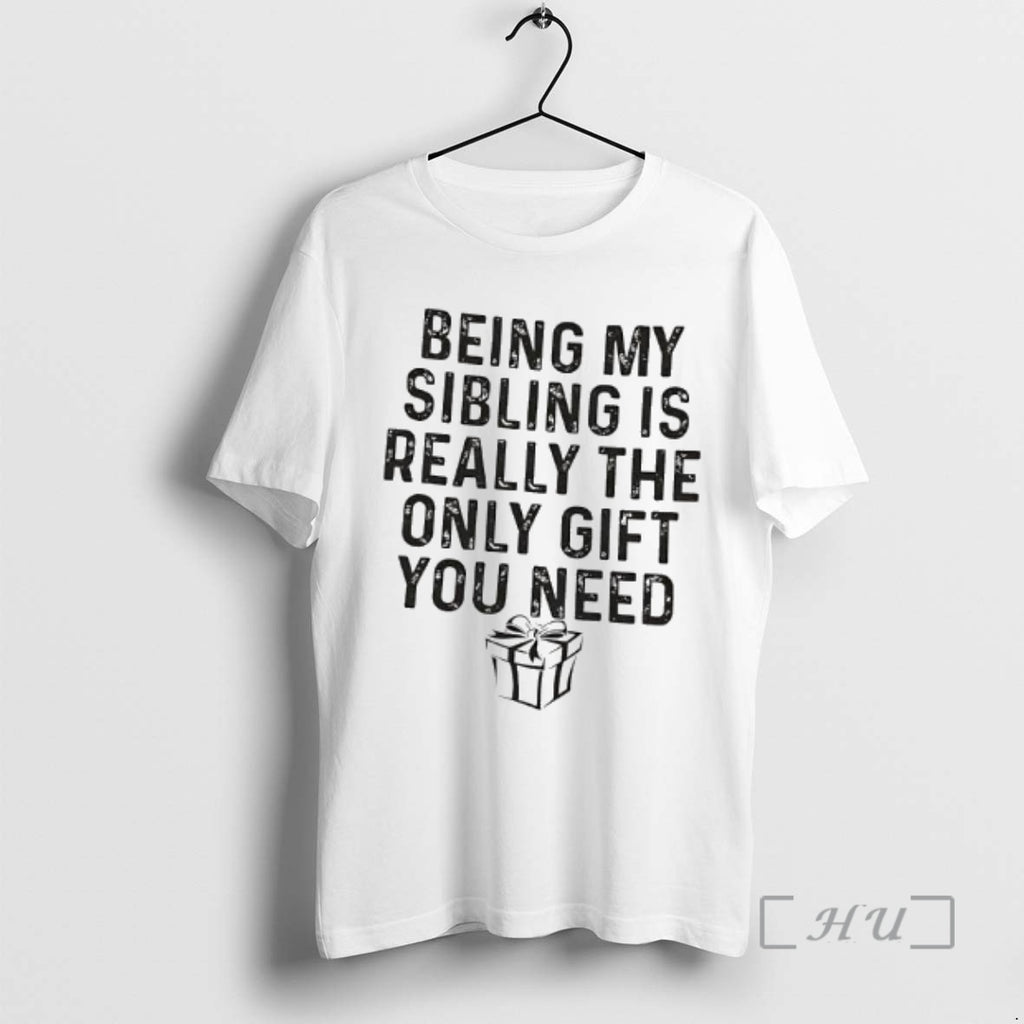 Officials Gift Being My Sibling Is Really The Only Gift You Need Premium T Shirts