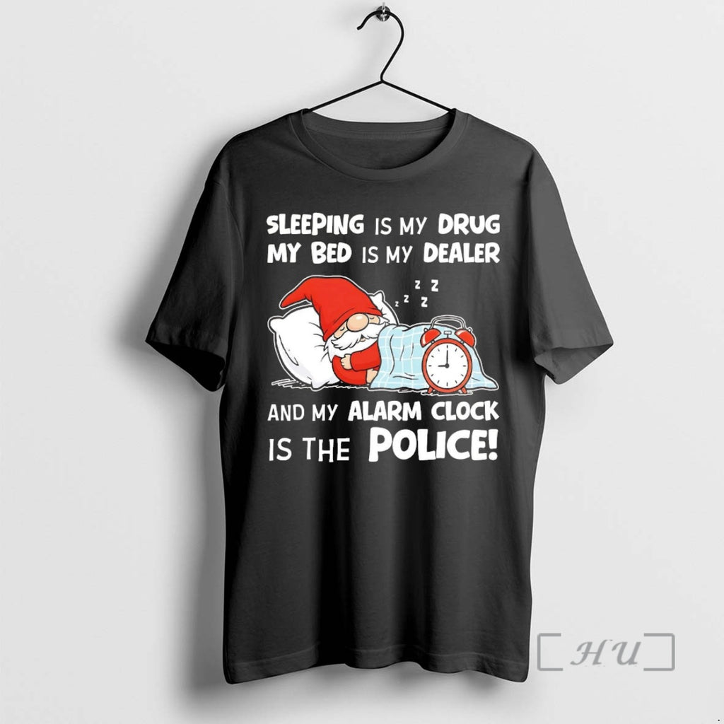 Officials Gnome Sleeping Is My Drug My Bed Is My Dealer Alarm Clock Police Premium