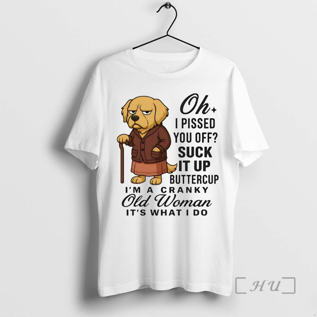 Officials Golden Retriever Oh I Pissed You Off Suck It Up Buttercup Premium T Shirts