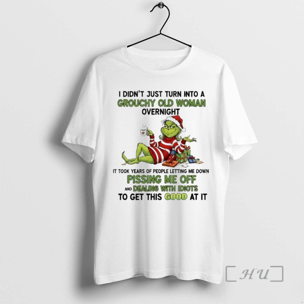 Officials Grinch I Didnt Just Turn Into A Grouchy Old Woman Overnight Christmas Premium
