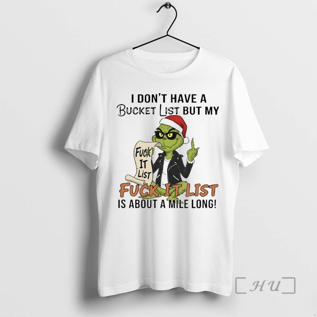 Officials Grinch I Dont Have A Bucket List But My Fuck It List Christmas Premium
