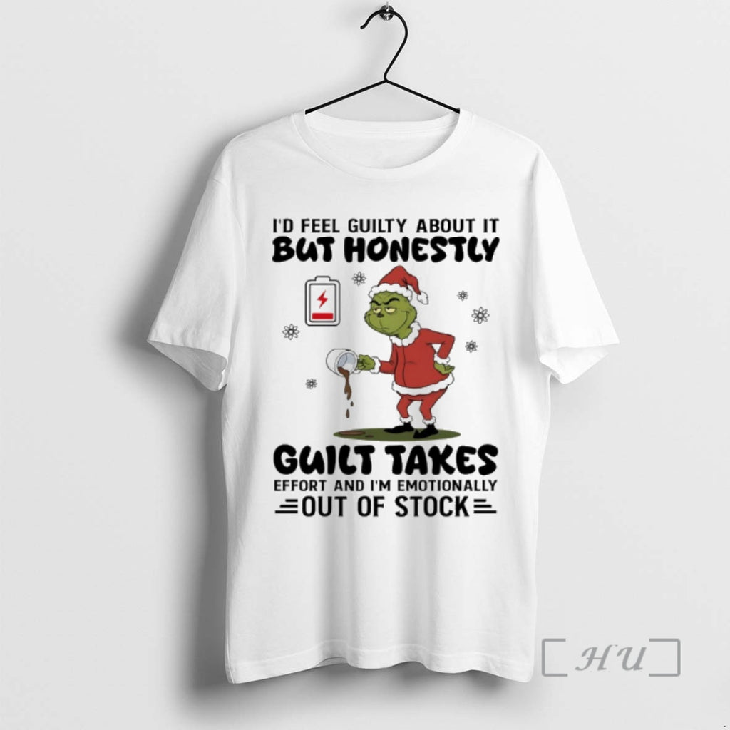 Officials Grinch Id Feel Guilty About It But Honestly Guilty Takes Christmas Premium T Shirts