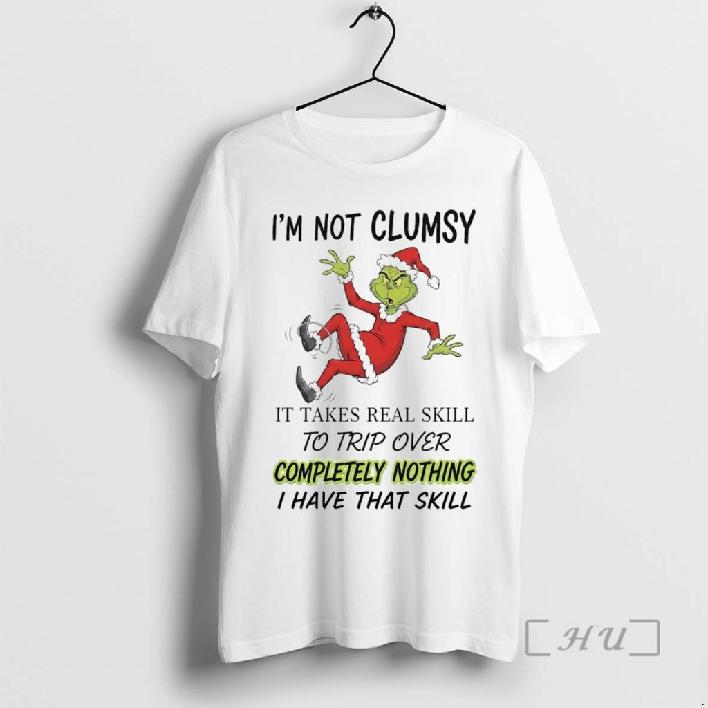Officials Grinch Im Not Clumsy It Takes Real Skill Trip Over Christmas Premium T Shirts