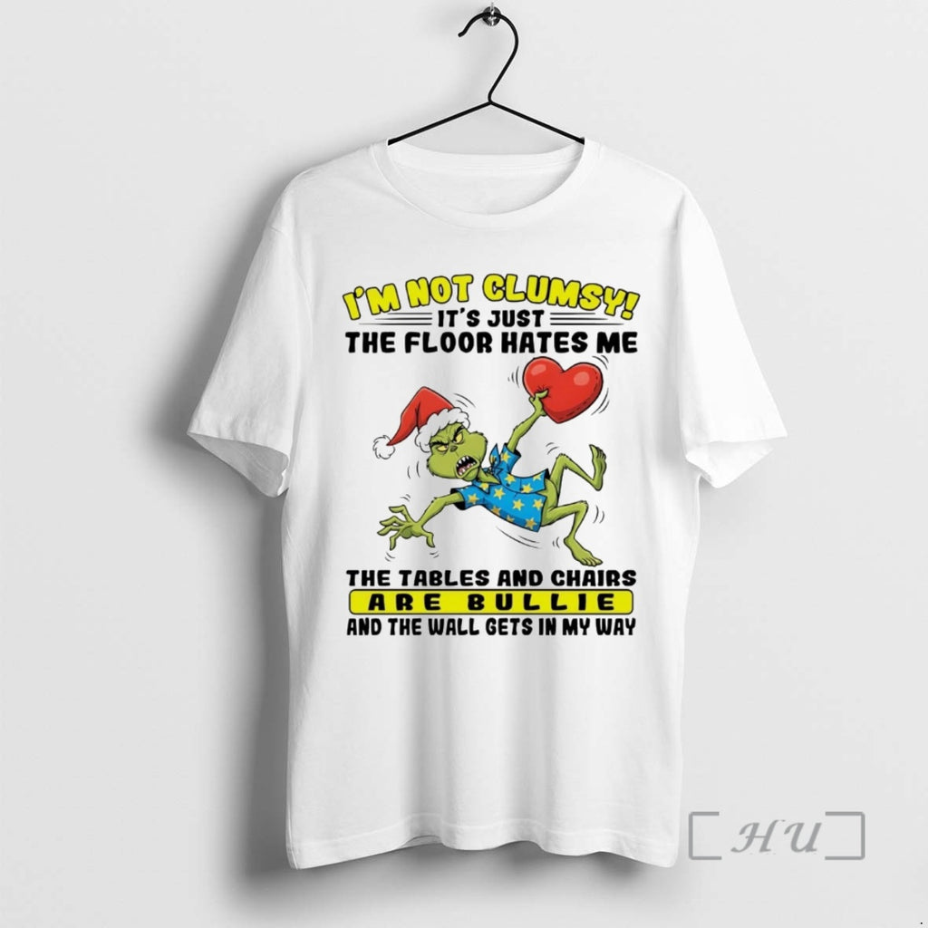 Officials Grinch Im Not Clumsy Its Just The Floor Hates Me Christmas Premium T Shirts