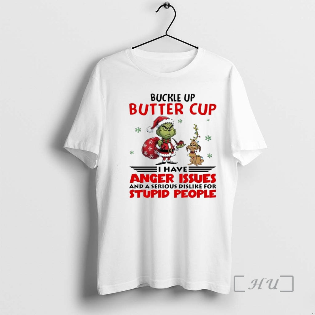 Officials Grinch Max Christmas Buckle Up Butter Cup I Have Anger Issues And A Serious