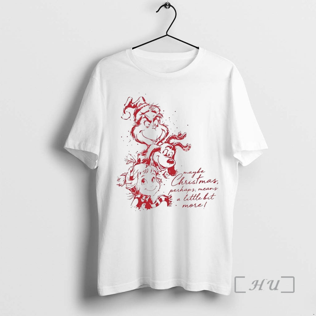 Officials Grinch Max Cindy Lou Maybe Christmas Perhaps Means Little Bit More Premium T Shirts