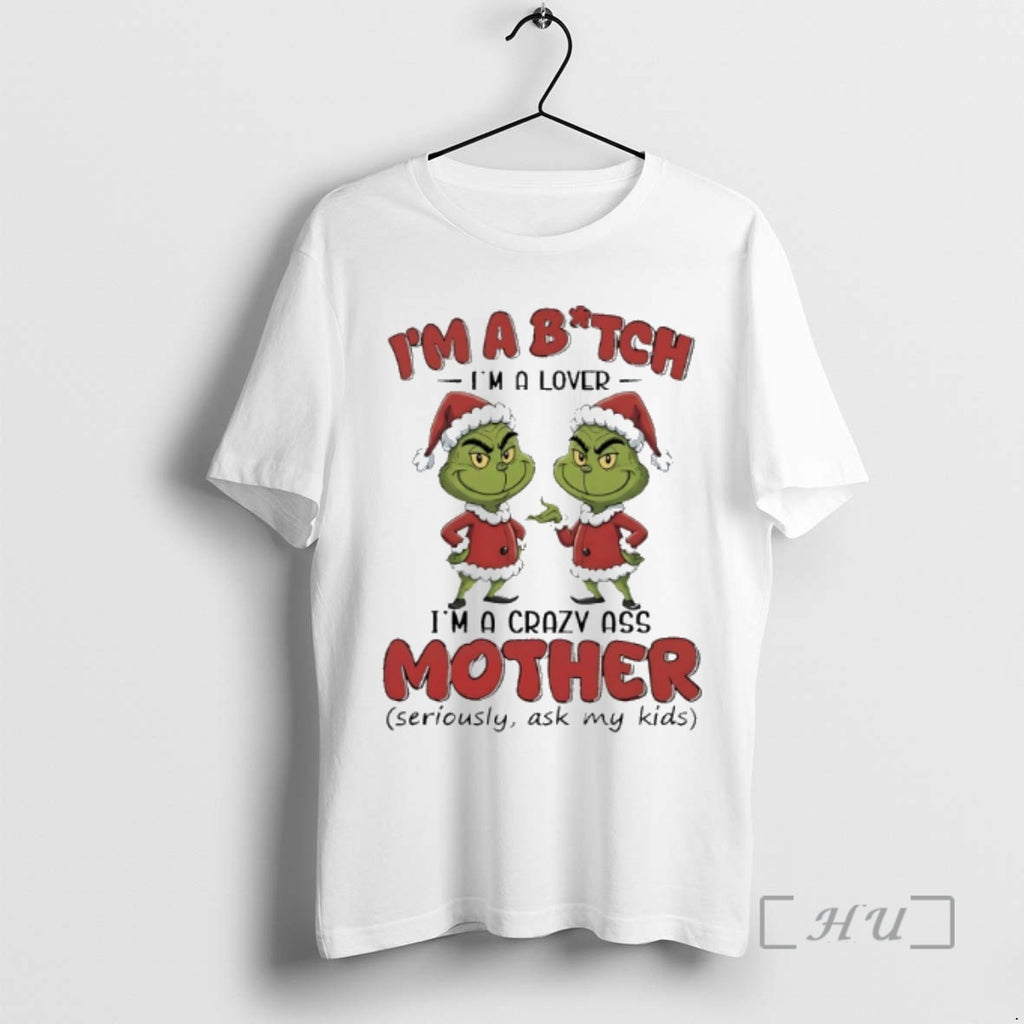 Officials Grinch Santa Claus Im A Bitch Im A Lover Im A Crazy Ass Mother