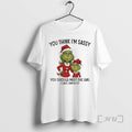 Officials Grinch Santa Claus You Think Im Sassy You Should Meet The Girl I Gave