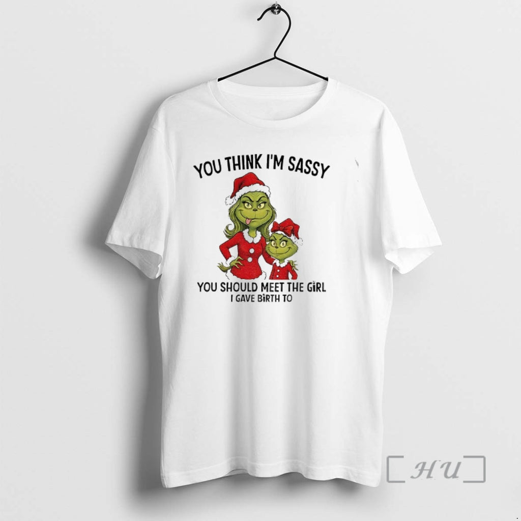 Officials Grinch Santa You Think Im Sassy You Should Meet The Girl I Gave Birth