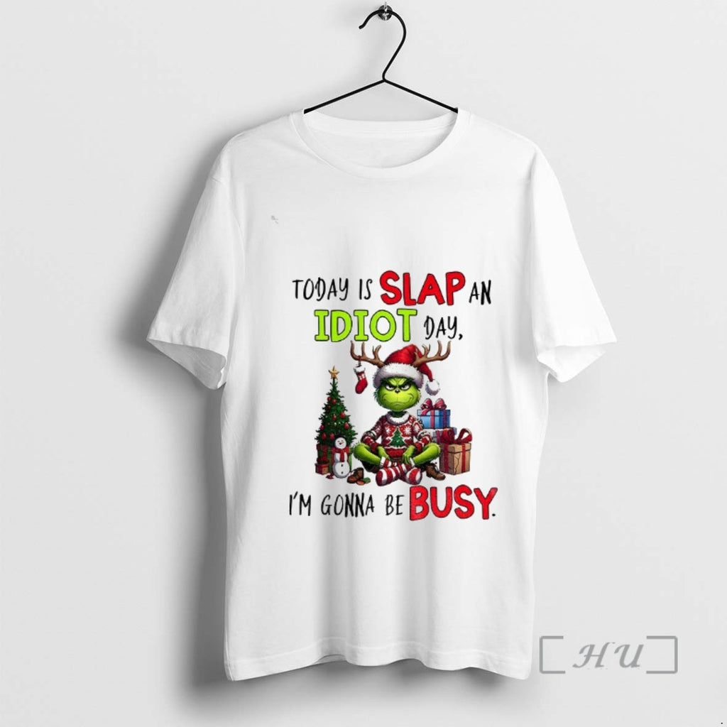 Officials Grinch Xmas Today Is Slap An Idiot Day Im Gonna Be Busy Merry Christmas