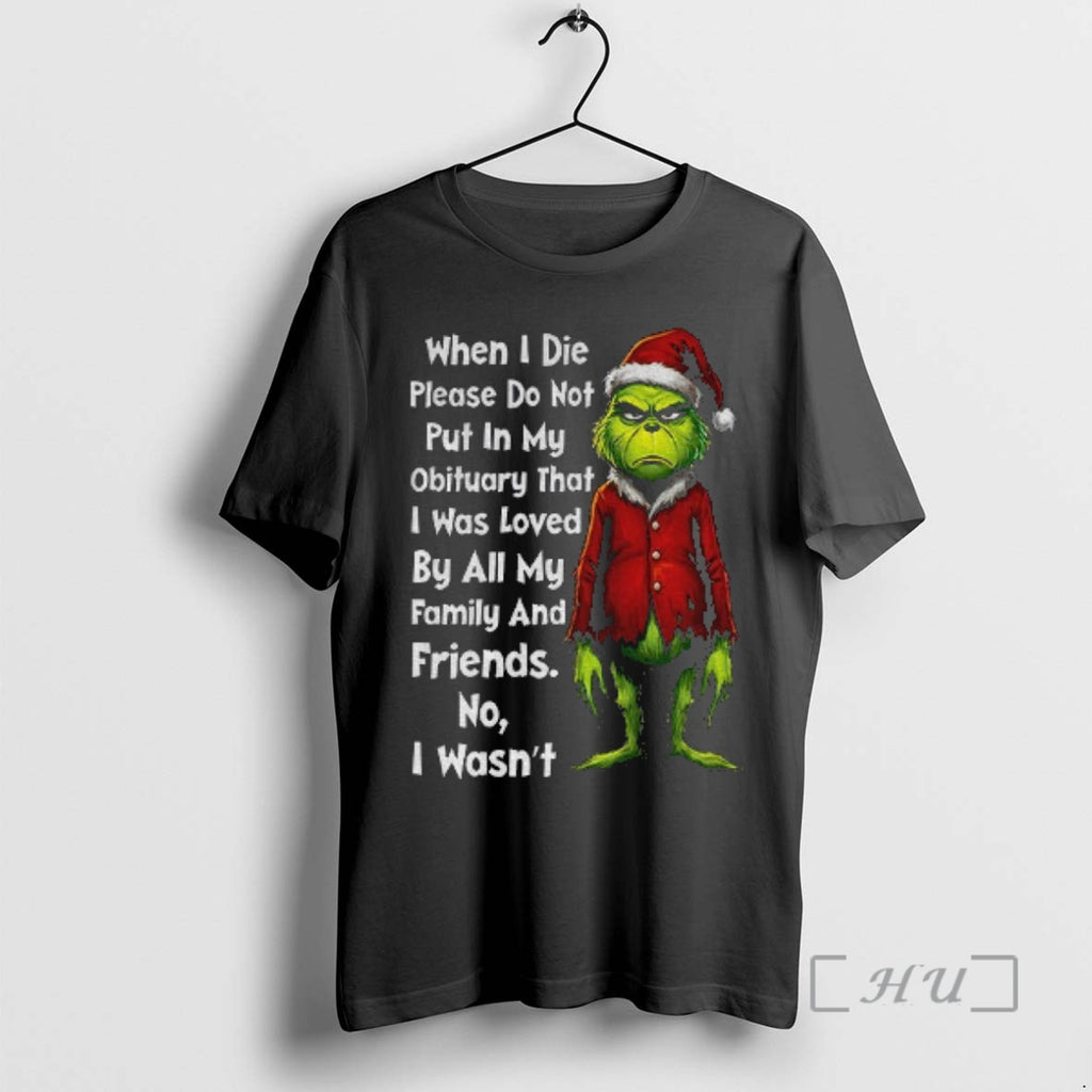 Officials Grinch Xmas When I Die Please Do Not Put In My Obituary That