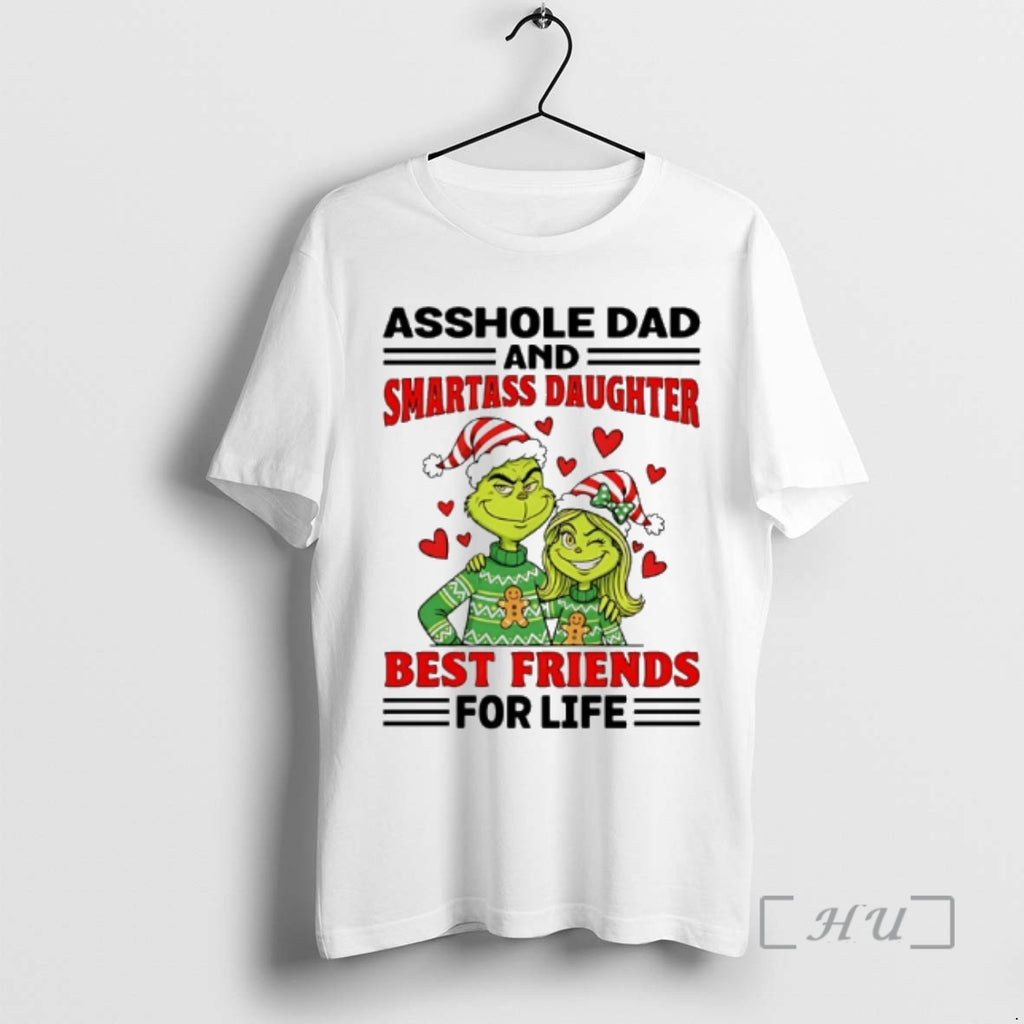 Officials Grinch Asshole Dad Smartass Daughter And Best Friends For Life Christmas Premium T Shirts