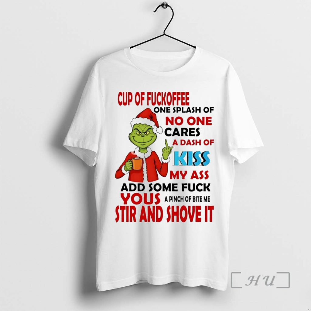 Officials Grinch Cup Of Fuckoffee No One Cares Your Stir And Shove It Christmas Premium