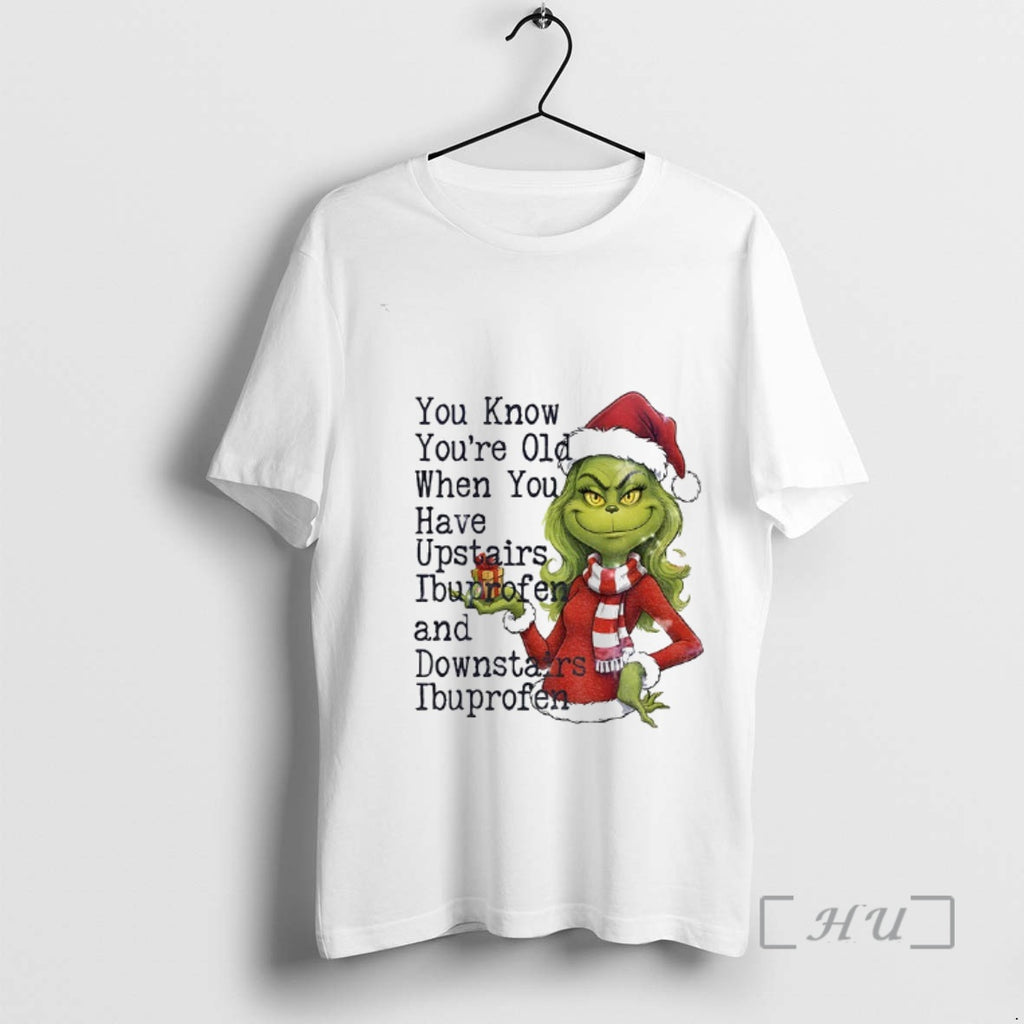 Officials Grinch Girl Santa Hat You Know Youre Old When You Have Upstairs Ibuprofen And