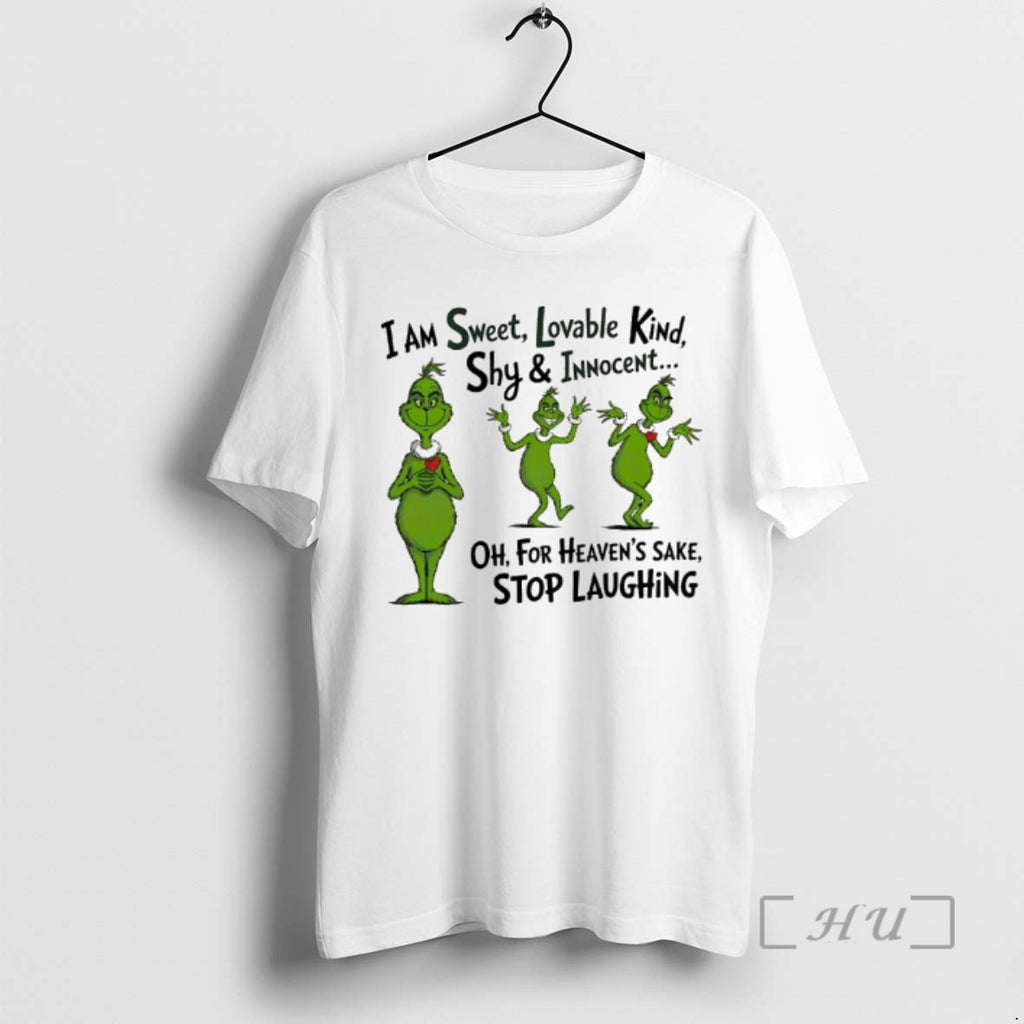 Officials Grinch I Am Sweet Lovable Kind Shy Innocent For Heavens Sake Stop Laughing Premium