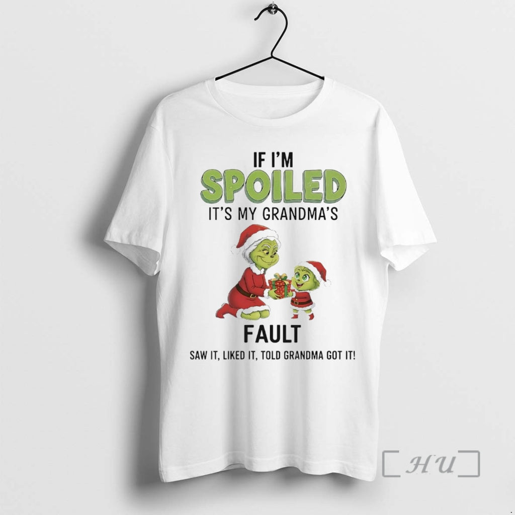 Officials Grinch If Im Spoiled Its My Grandmas Fault Christmas