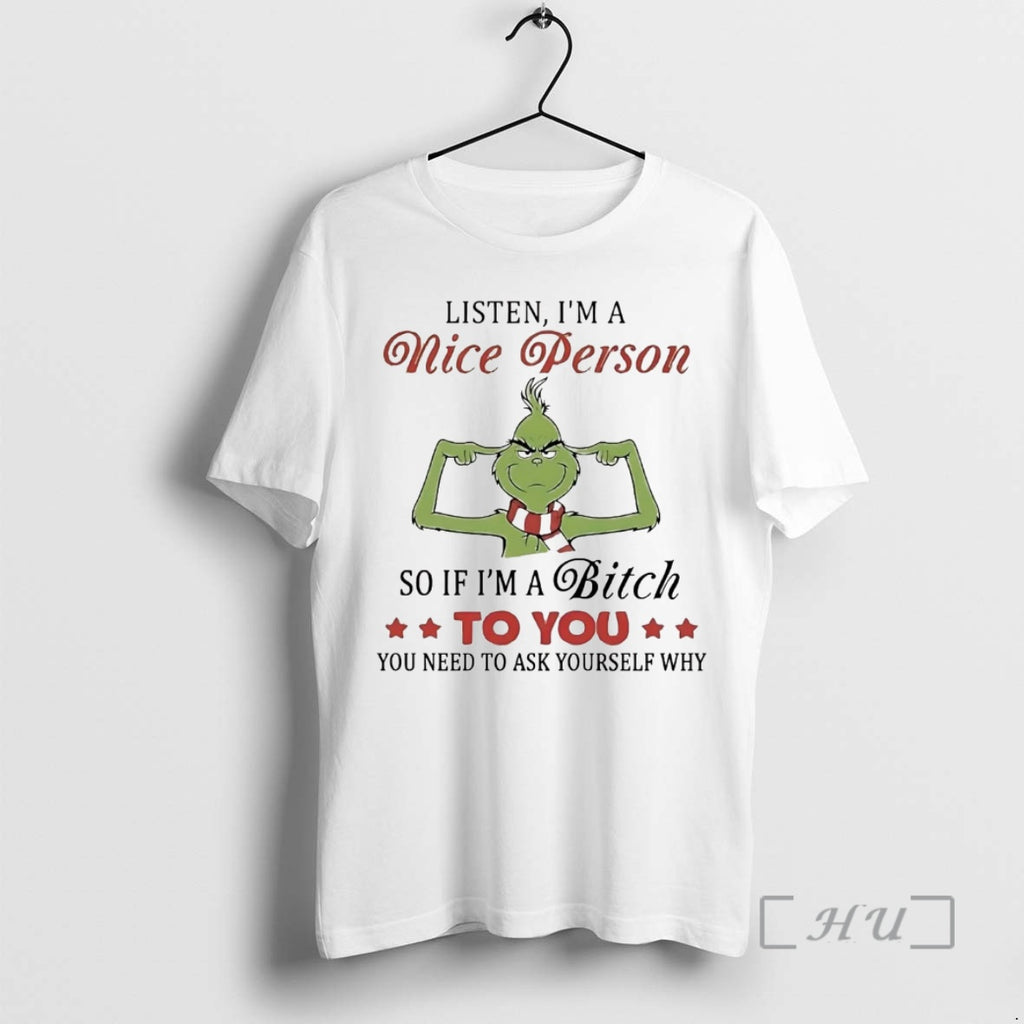 Officials Grinch Listen Im A Nice Person So If Im A Bitch To You Premium