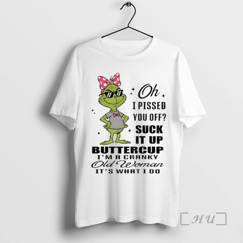 Officials Grinch Oh I Pissed You Off Suck It Up Buttercup I Macranky Old Woman