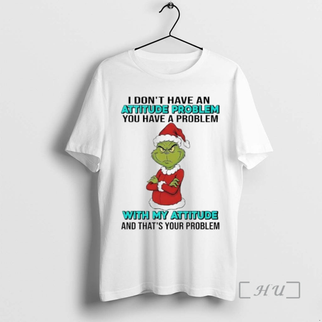 Officials Grinch You Have A Problem With My Attitude And Thats Your Problem Premium