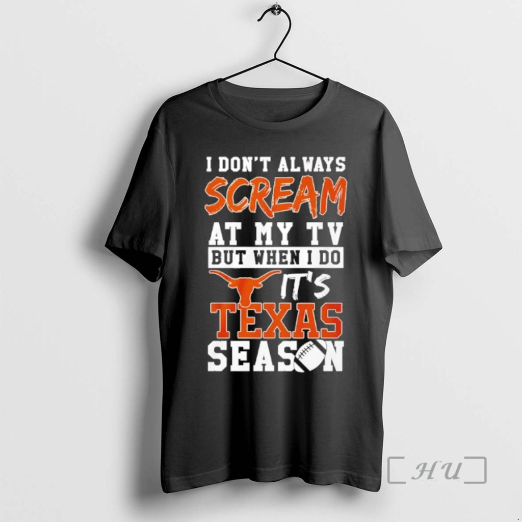 Officials I Dont Always Scream At My Tv But When I Do Its Texas Longhorns