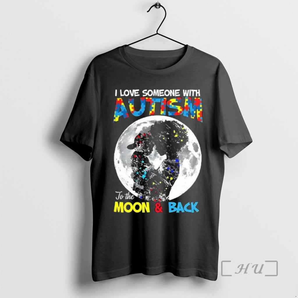 Officials I Love Someone With Autism To The Moon And Back Autism Awareness Premium