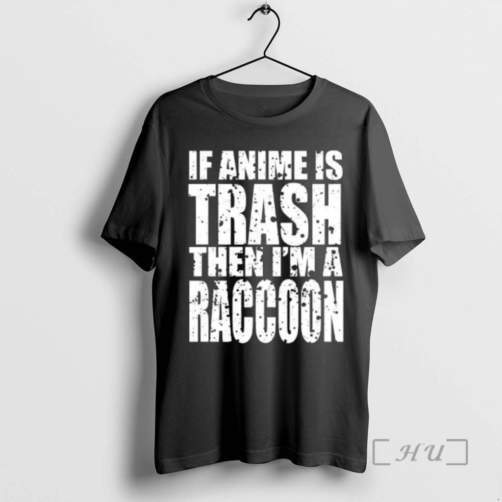 Officials If Anime Is Trash Then Im A Raccoon