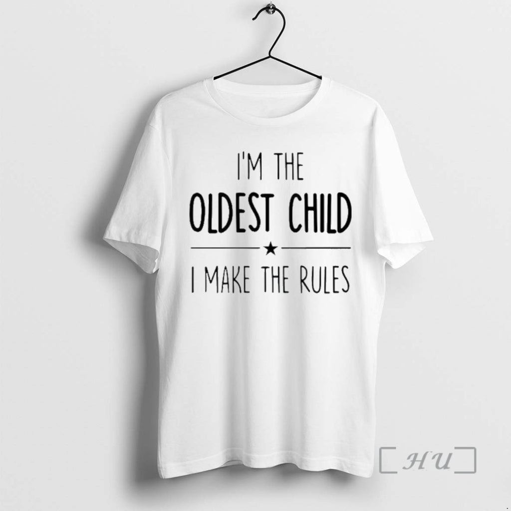 Officials Im The Oldest Child I Make The Rules