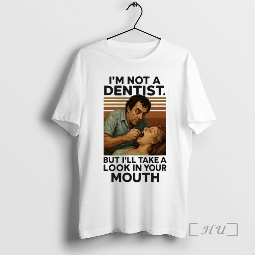 Officials Im Not A Dentist But Ill Take A Look In Your Mouth Vintage Premium