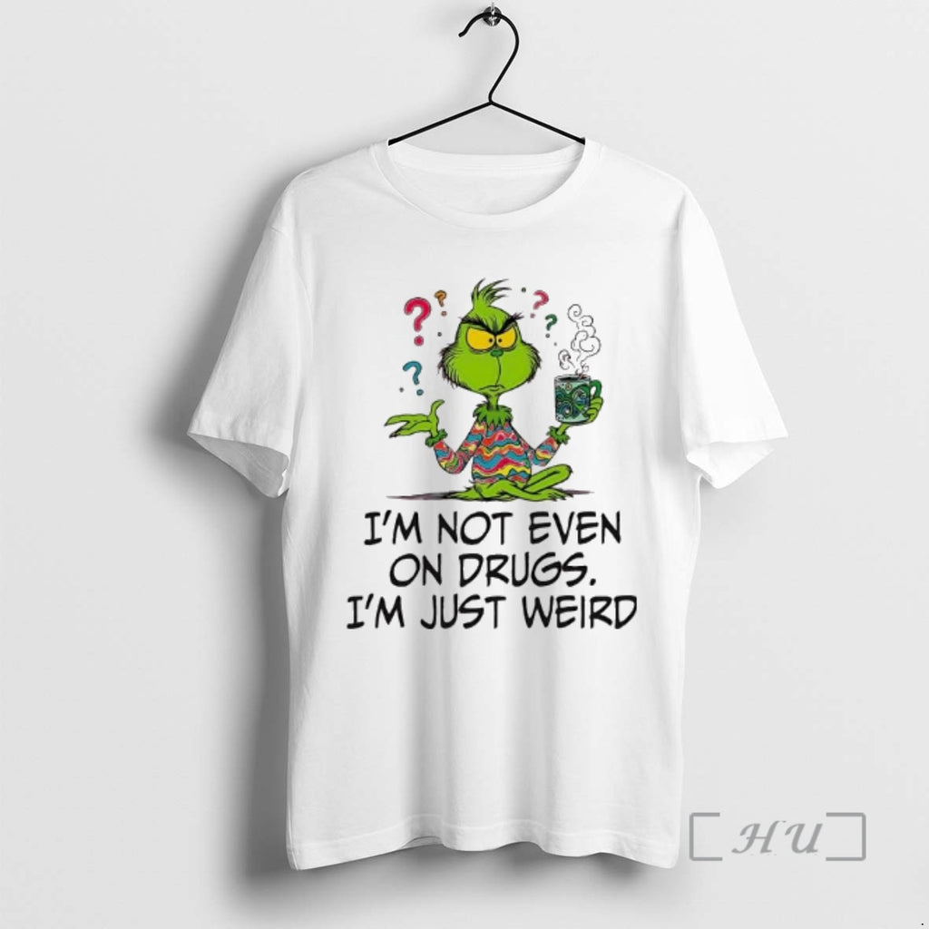Officials Im Not Even On Drugs Im Just Weird Grinch