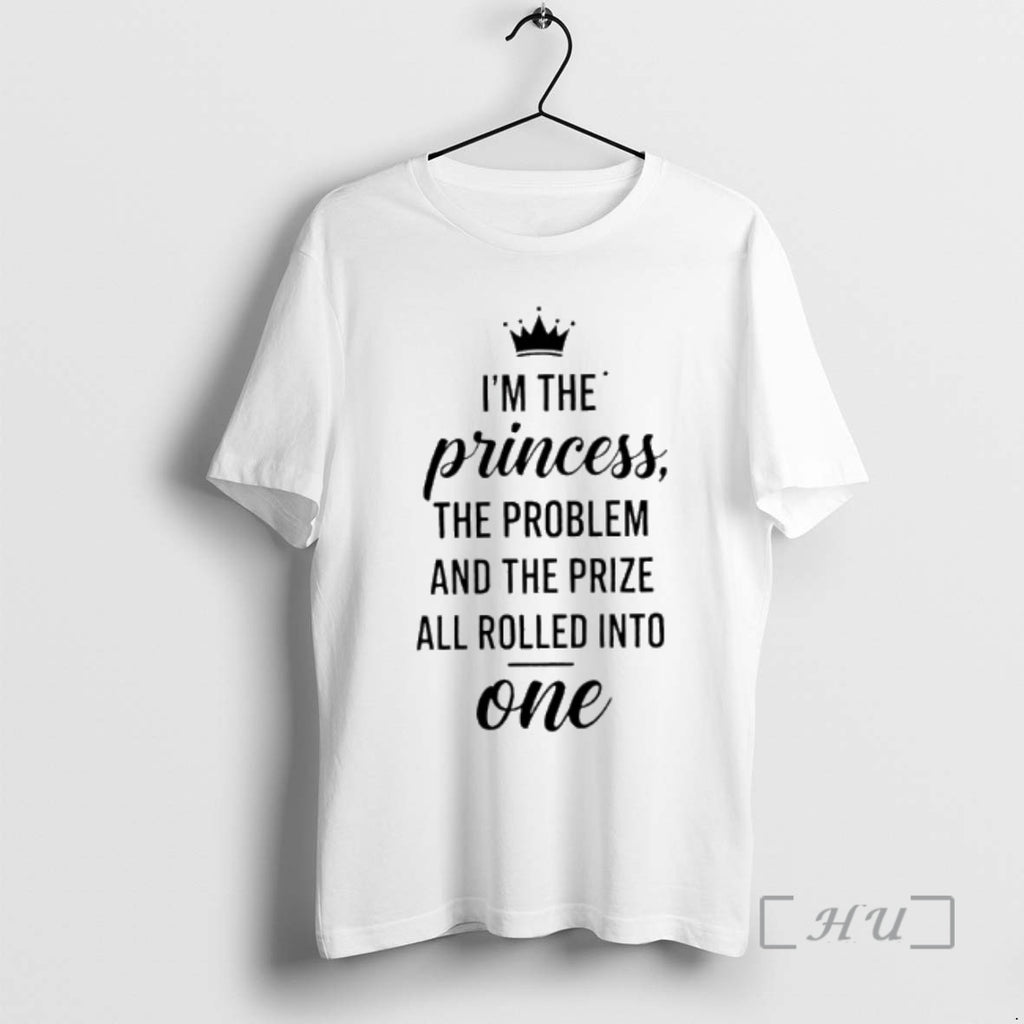 Officials Im The Princess The Problem And The Prize All Rolled Into One Premium