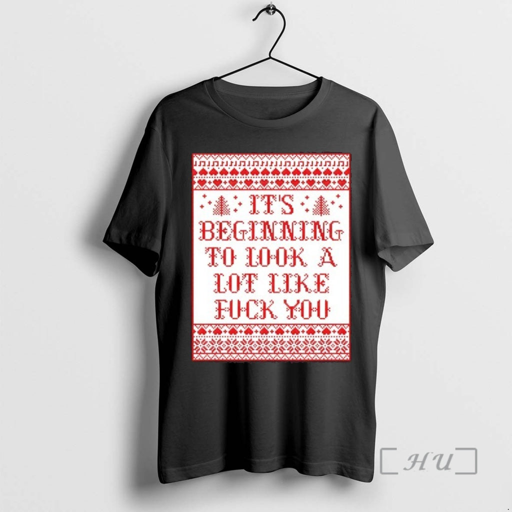 Officials Its Beginning To Look A Lot Like Fck You Ugly Christmas Premium T Shirts