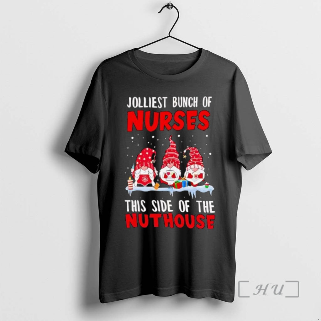 Officials Jolliest Bunch Of Nurses This Side Of The Nuthouse Christmas Gnomes Premium T Shirts