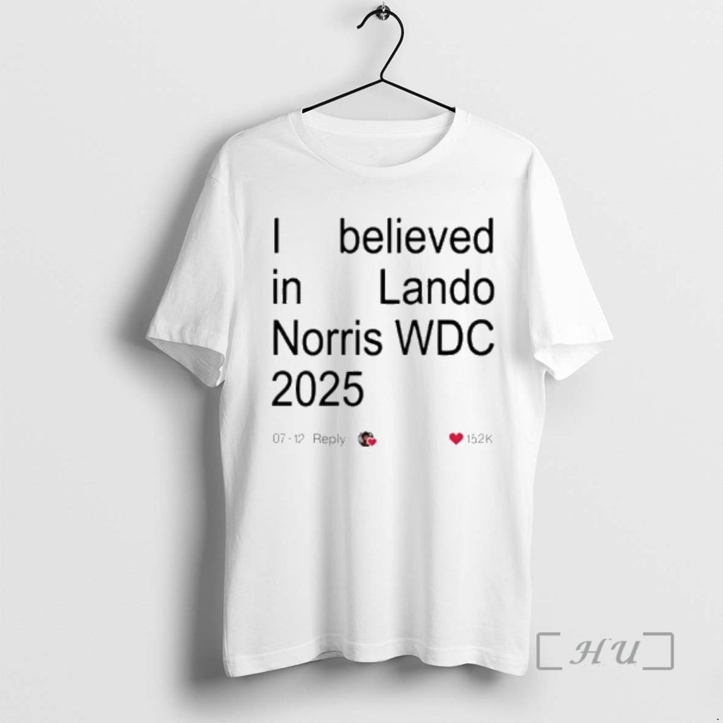 Officials Lando 2025 World Drivers Champions I Believed In Lando Wdc 2025 Premium T Shirts