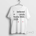 Officials Lando 2025 World Drivers Champions I Believed In Lando Wdc 2025 Premium T Shirts