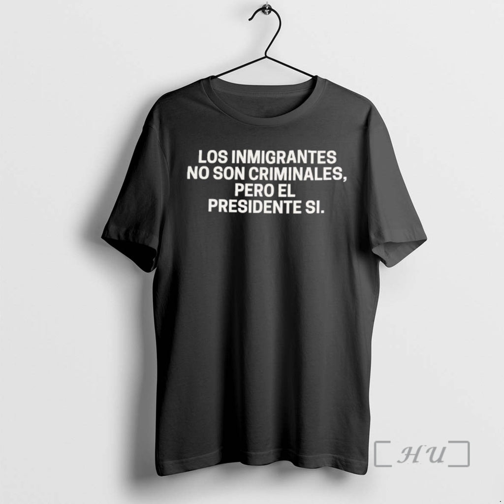 Officials Los Inmigrantes No Son Criminales Pero El Presidente Si