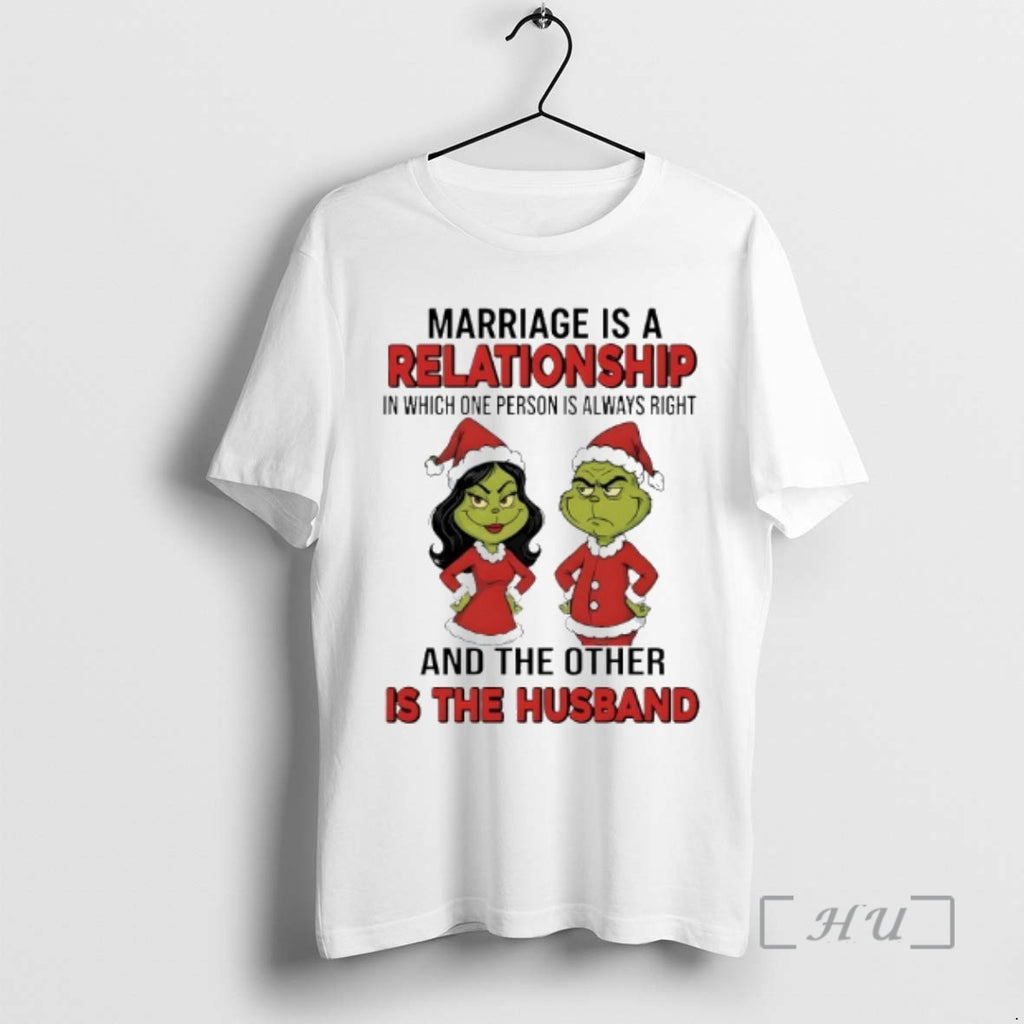 Officials Marriage Is A Relationship In Which One Person Is Always Right Grinch Premium