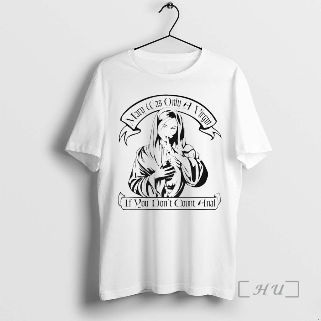 Officials Mary Was Only A Virgin If You Dont Count Anal Circle Premium T Shirts