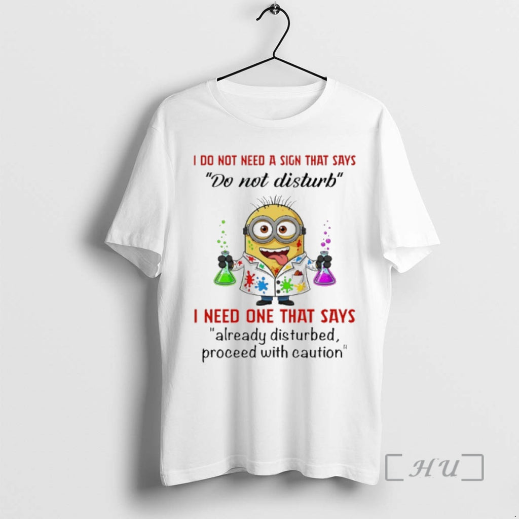 Officials Minion I Do Not Need A Sign That Says Do Not Disturb I Need